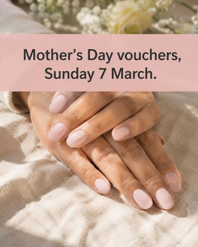 The same manicure in a new scene, shot close and from above on a styled surface with a spring arrangement out of focus behind, and the words “Mother's Day vouchers, Sunday 7 March” across the middle.